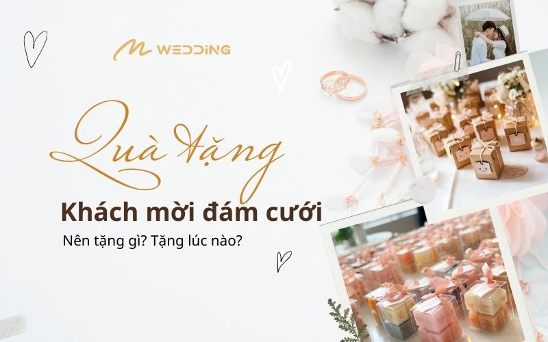 Quà tặng khách mời đám cưới có cần thiết không? Nên tặng gì?